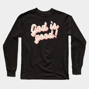 God Is Good Gospel Quote Christian Gift Long Sleeve T-Shirt